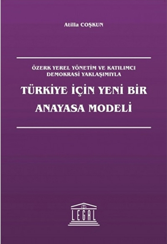 Türkiye İçin Yeni Bir Anayasa Modeli