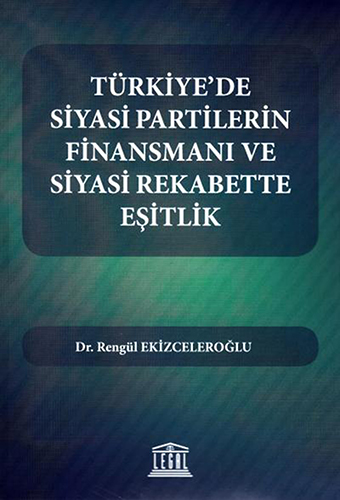 Türkiye'de Siyasi Partilerin Finansmanı ve Siyasi Rekabette Eşitlik