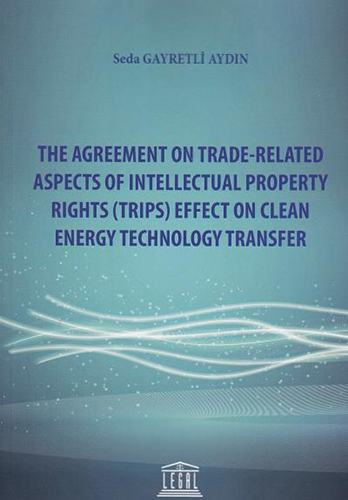 The Agreement On Trade-Related Aspects Of Intellectual Property Rights (Trips) Effect On Clean Energy Technology Transfer The Agreement On Trade-Related Aspects Of Intellectual Property Rights (Trips) Effect On Clean Energy Technology Transfer