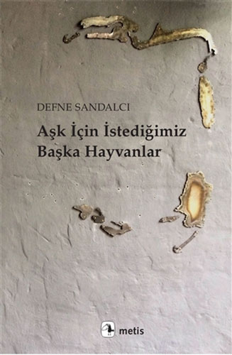 Aşk İçin İstediğimiz Başka Hayvanlar Aşk İçin İstediğimiz Başka Hayvanlar
