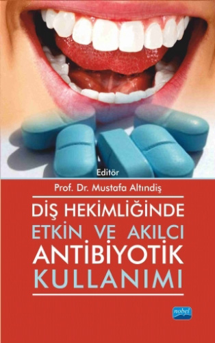 Diş Hekimliğinde Etkin ve Akılcı Antibiyotik Kullanımı