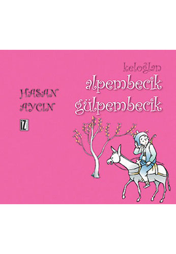 Keloğlan - Alpembecik Gülpembecik Keloğlan - Alpembecik Gülpembecik