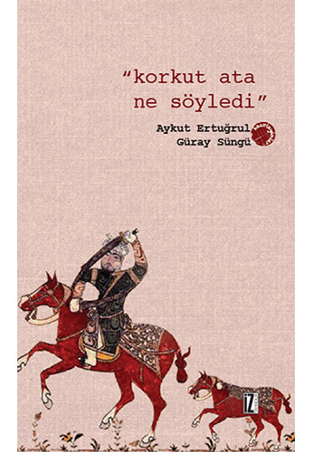 Korkut Ata Ne Söyledi Korkut Ata Ne Söyledi