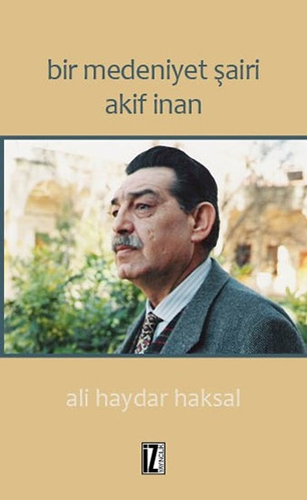 Bir Medeniyet Şairi Akif İnan Bir Medeniyet Şairi Akif İnan