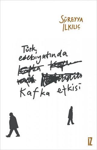Türk Edebiyatında Kafka Etkisi Türk Edebiyatında Kafka Etkisi
