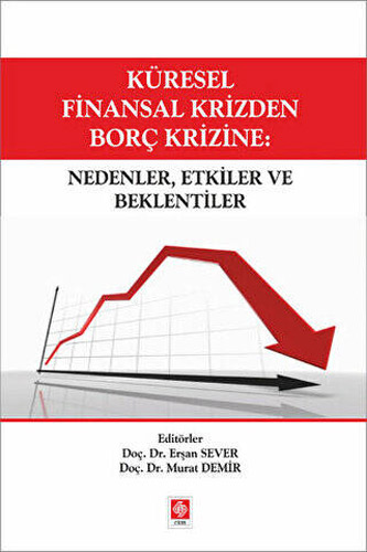 Küresel Finansal Krizden Borç Krizine - Nedenler Etkiler ve Beklentiler 