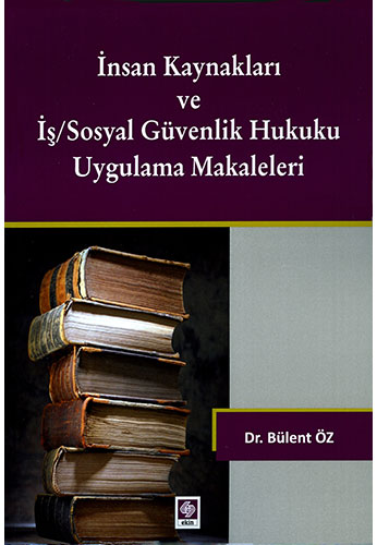İnsan Kaynakları ve İş/Sosyal Güvenlik Hukuku Uygulama Makaleleri