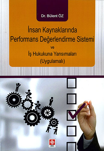 İnsan Kaynaklarında Performans Değerlendirme ve İş Hukukuna Yansımaları (Uygulamalı)