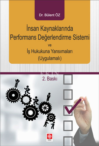 İnsan Kaynaklarında Performans Değerlendirme Sistemi ve İş Hukukuna Yansımaları (Uygulamalı)
