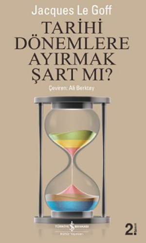 Tarihi Dönemlere Ayırmak Şart mı?