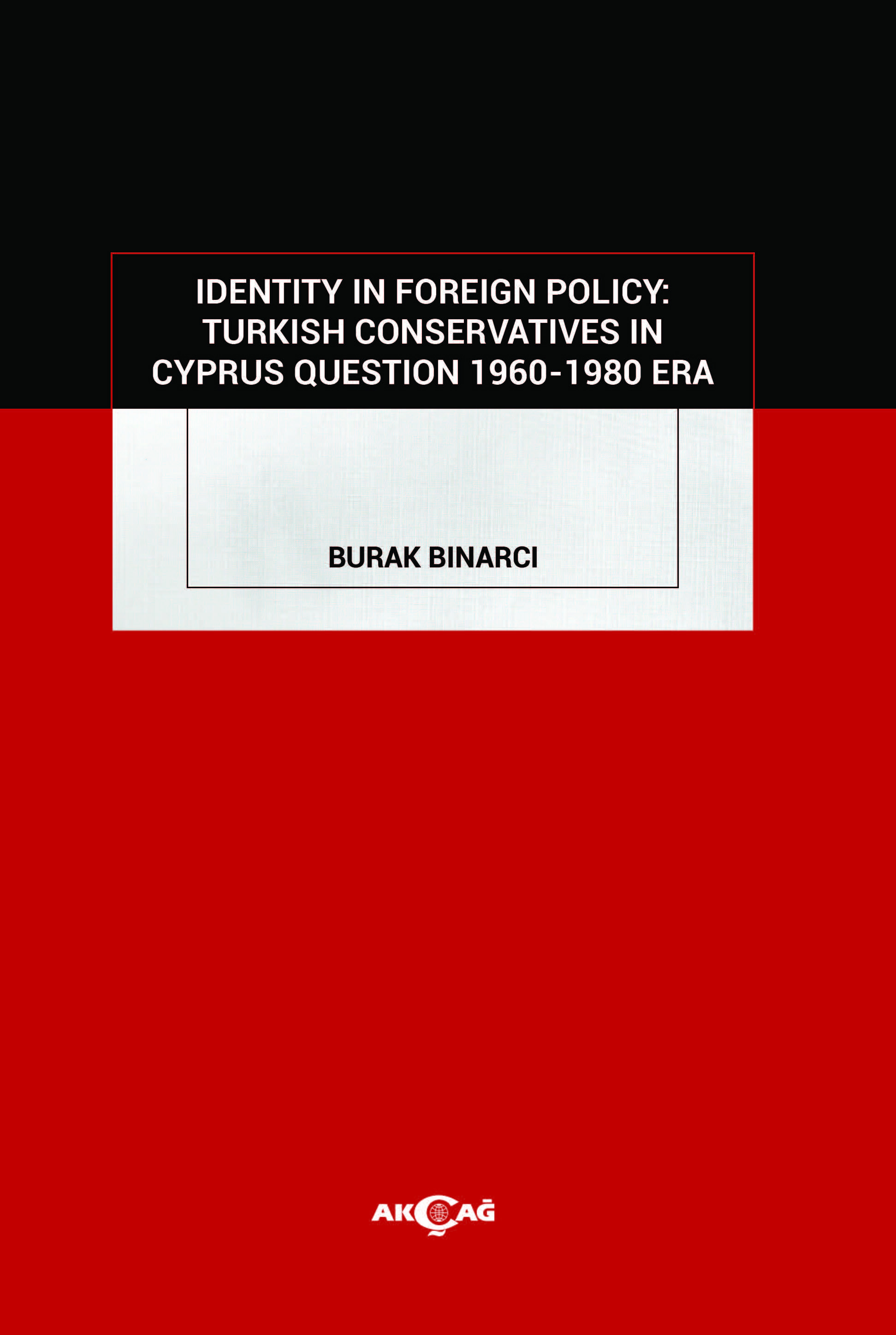 Identity in Foreign Policy: Turkish Conservatives in Cyprus Question 1960-1980 Era