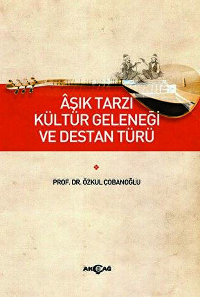 Aşık Tarzı Kültür Geleneği ve Destan Türü 