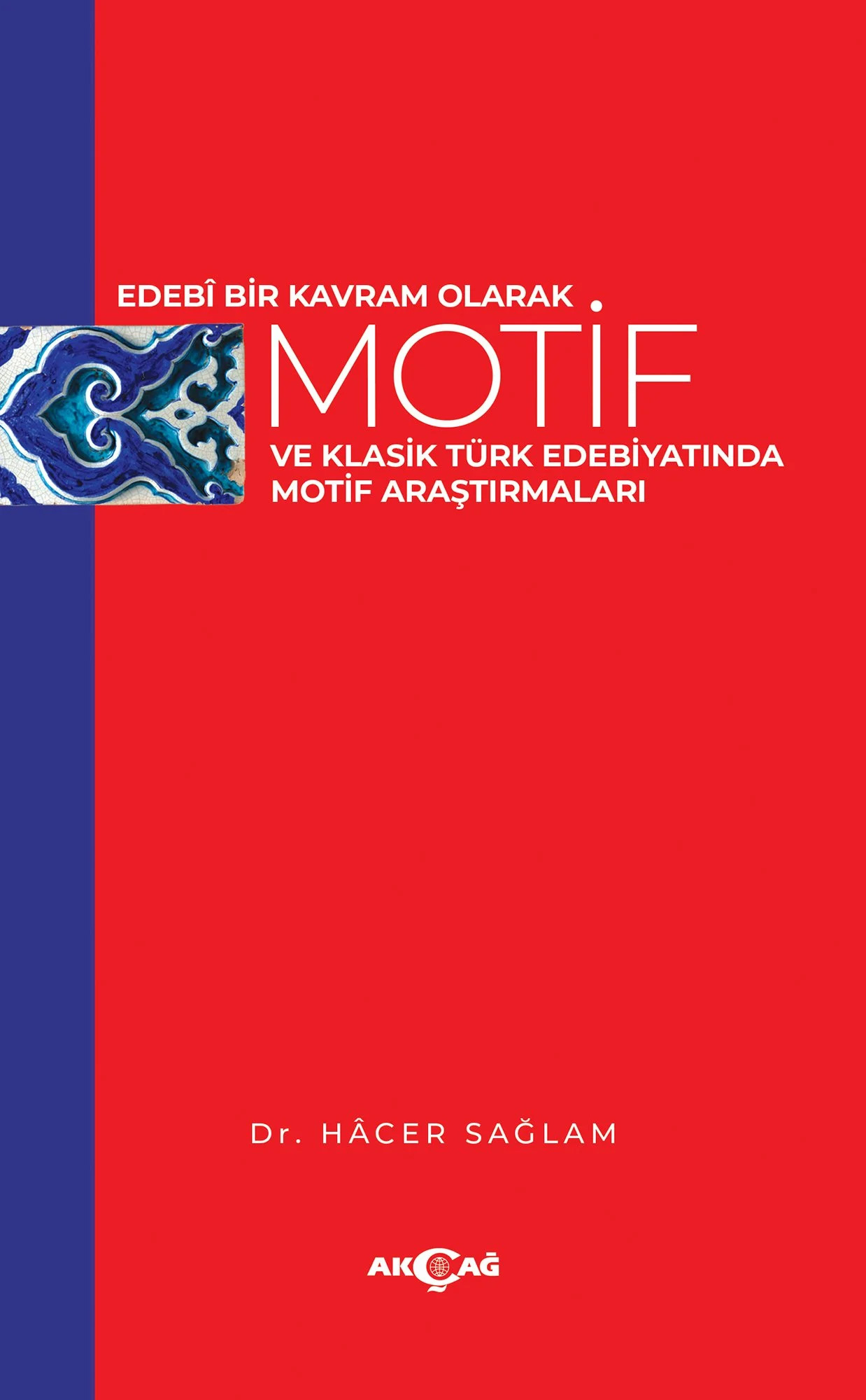 Edebi Bir Kavram Olarak Motif ve Klasik Türk Edebiyatında Motif Araştırmaları