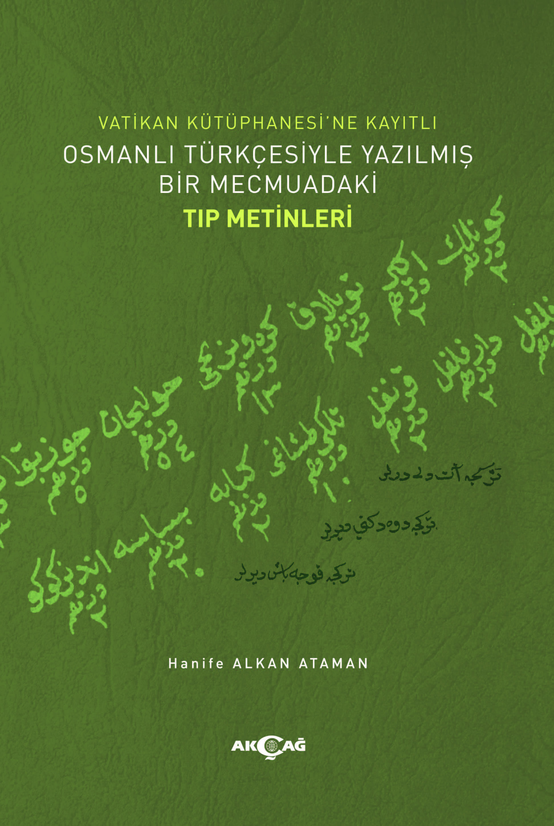 Vatikan Kütüphanesi’ne Kayıtlı Osmanlı Türkçesiyle Yazılmış Bir Mecmuadaki Tıp Metinleri 