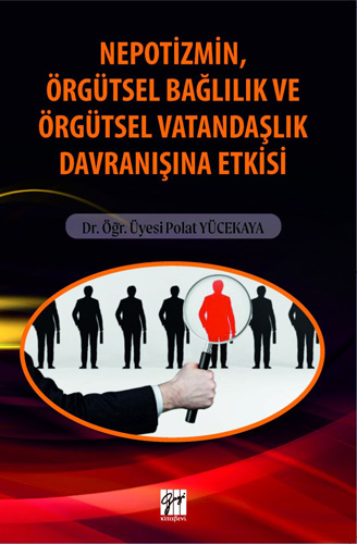 Nepotizmin, Örgütsel Bağlılık ve Örgütsel Davranışına Etkisi