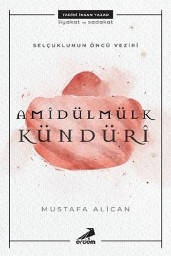 Selçuklunun Öncü Veziri Amidülmülk Kündüri