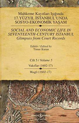 Mahkeme Kayıtları Işığında 17. Yüzyıl İstanbul’unda Sosyo-Ekonomik Yaşam Cilt 5 (Ciltli)