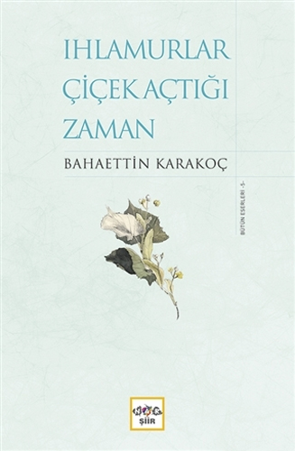 Ihlamurlar Çiçek Açtığı Zaman Ihlamurlar Çiçek Açtığı Zaman