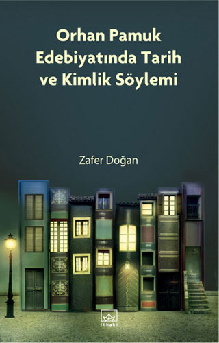 Orhan Pamuk Edebiyatında Tarih Ve Kimlik Söylemi Orhan Pamuk Edebiyatında Tarih Ve Kimlik Söylemi