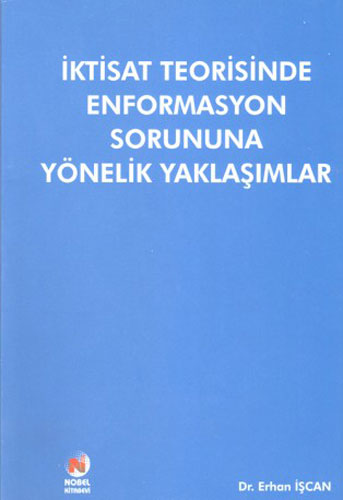 İktisat Teorisinde Enformasyon Sorununa Yönelik Yaklaşımlar