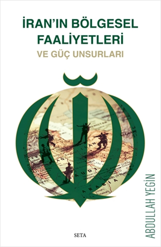 İran'ın Bölgesel Faaliyetleri ve Güç Unsurları