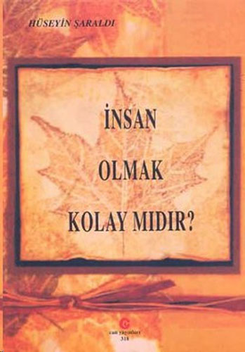 İnsan Olmak Kolay Mıdır? İnsan Olmak Kolay Mıdır?
