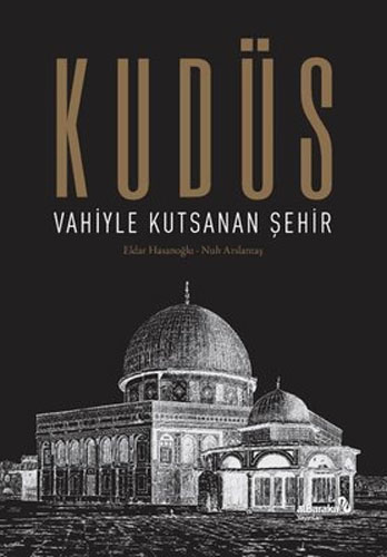 Kudüs - Vahiyle Kutsanan Şehir