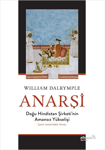 Anarşi - Doğu Hindistan Şirketi'nin Amansız Yükselişi