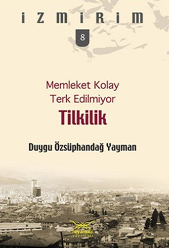 Memleket Kolay Terk Edilmiyor - Tilkilik