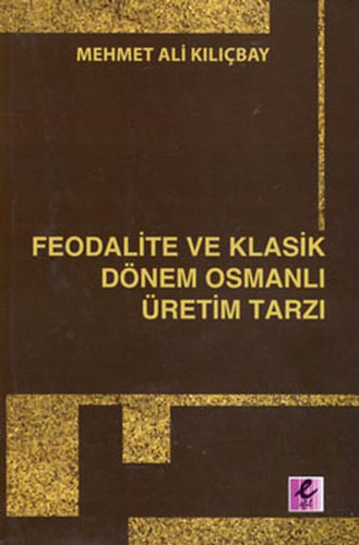 Feodalite ve Klasik Dönem Osmanlı Üretim Tarzı