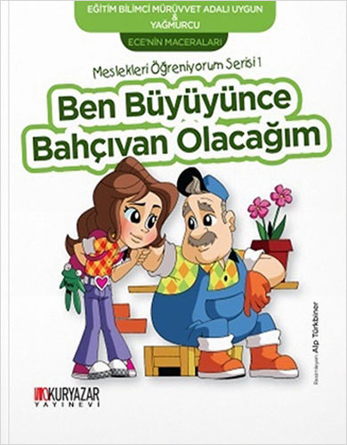 Ece'nin Maceraları - Ben Büyüyünce Bahçıvan Olacağım 