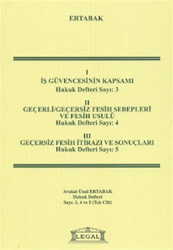 İş Güvencesinin Kapsamı, Geçerli-Geçersiz Fesih Sebepleri, Geçersiz Fesih İtirazı Ve Sonuçları