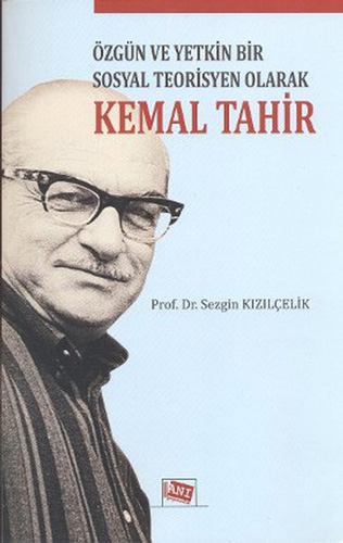 Özgün Ve Yetkin Bir Sosyal Teorisyen Olarak Kemal Tahir Özgün Ve Yetkin Bir Sosyal Teorisyen Olarak Kemal Tahir