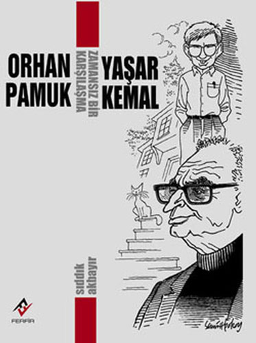 Orhan Pamuk - Yaşar Kemal: Zamansız Bir Karşılaşma Orhan Pamuk - Yaşar Kemal: Zamansız Bir Karşılaşma