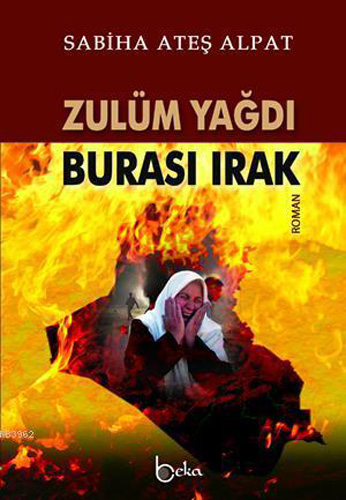 Zulüm Yağdı Burası Irak Zulüm Yağdı Burası Irak
