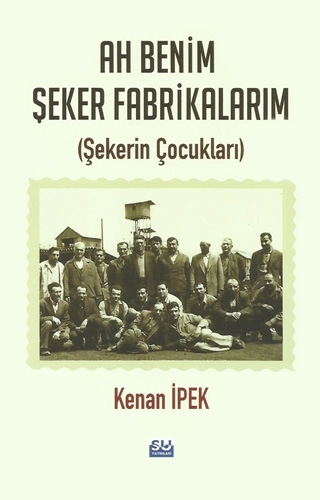 Ah Benim Şeker Fabrikalarım Ah Benim Şeker Fabrikalarım