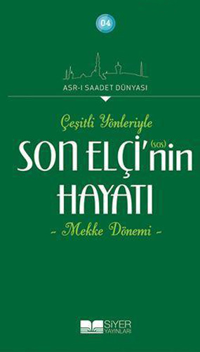 Çeşitli Yönleriyle Son Elçinin Hayatı - Mekke Dönemi