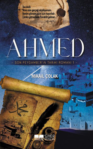 Ahmed - Son Peygamber'İn Tarihi Romanı