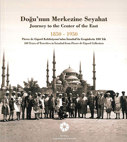 Doğu'nun Merkezine Seyahat 1850-1950