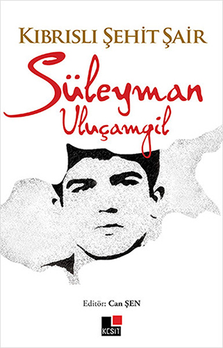 Kıbrıslı Şehit Şair Süleyman Uluçamgil Kıbrıslı Şehit Şair Süleyman Uluçamgil