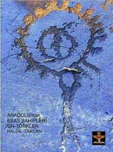 Anadolu’nun Esas Sahipleri Ön-Türkler