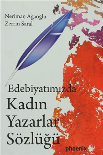 Edebiyatımızda Kadın Yazarlar Sözlüğü Edebiyatımızda Kadın Yazarlar Sözlüğü