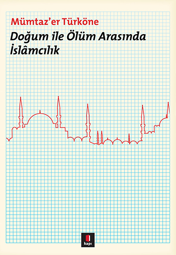 Doğum ile Ölüm Arasında İslâmcılık