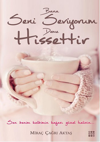Bana Seni Seviyorum Deme Hissettir Bana Seni Seviyorum Deme Hissettir