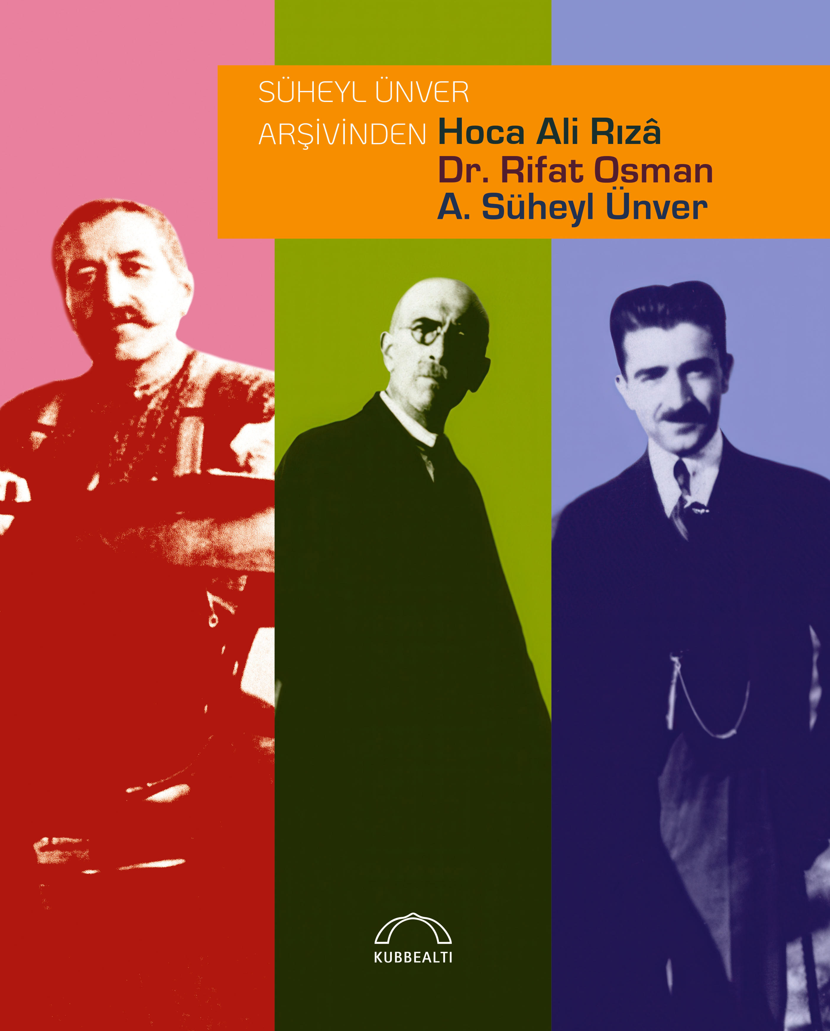 Süheyl Ünver Arşivinden  Hoca Ali Rızâ, Dr. Rifat Osman,  A. Süheyl Ünver (Ciltli)