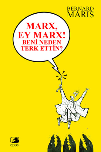 Marx, Ey Marx ! Beni Neden Terk Ettin?