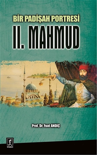 Bir Padişah Portresi : II. Mahmud
