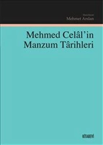 Mehmed Celal'İn Manzum Tarihleri Mehmed Celal'İn Manzum Tarihleri