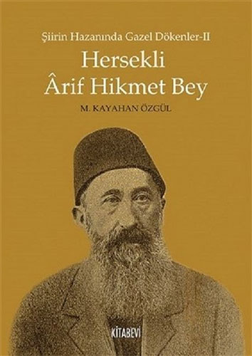 Şiirin Hazanında Gazel Dökenler 2 - Hersekli Arif Hikmet Bey Şiirin Hazanında Gazel Dökenler 2 - Hersekli Arif Hikmet Bey