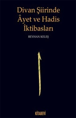 Divan Şiirinde Ayet Ve Hadis İktibasları Divan Şiirinde Ayet Ve Hadis İktibasları